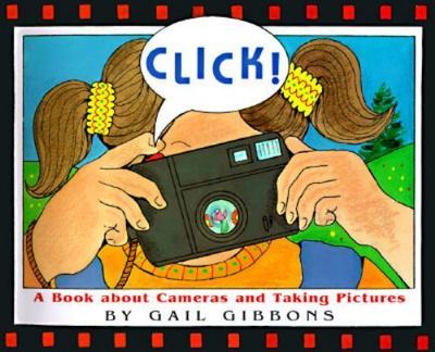 Click!: A Book About Cameras and Taking - Gail Gibbons, 9780316309769, hardcover