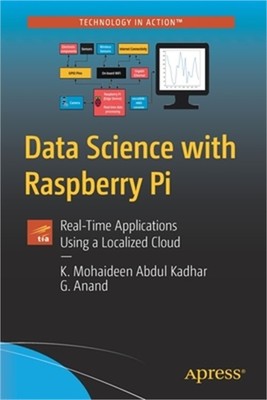 Data Science with Raspberry Pi: Real-Time Applications Using a Localized Cloud (