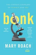 Bonk: The Curious Coupling of Science and Sex - Paperback By Roach, Mary - GOOD