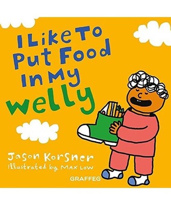 I Like to Put Food in My Welly, Jason Korsner