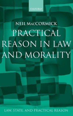 Neil MacCormick Practical Reason in Law and Morality (Gebundene Ausgabe)