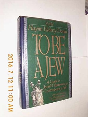 To Be A Jew: A Guide To Jewish - Hardcover, by Donin Hayim H. - Very Good b