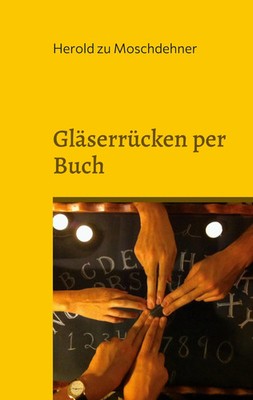 Gläserrücken per Buch | Nimm Kontakt mit Toten auf | Herold Zu Moschdehner