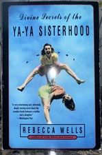 DIVINE SECRETS OF THE YA-YA SISTERHOOD By Rebecca Wells