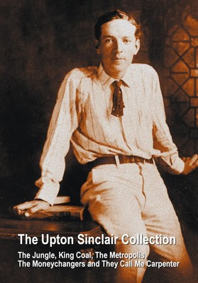 Upton Sinclair | The Upton Sinclair Collection, including (complete and...