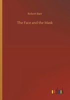 Robert Barr | The Face And The Mask | Taschenbuch | Englisch (2019) | 196 S.