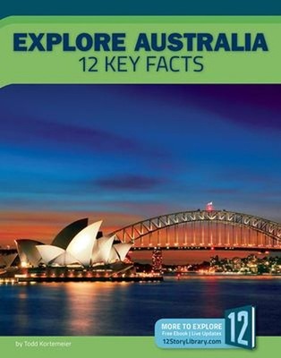 Explore Australia: 12 Key Facts Library Binding Todd Kortemeier