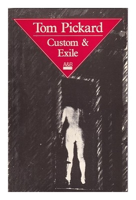 PICKARD, TOM (1946-) Custom and exile / Tom Pickard 1985 First Edition Paperback