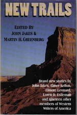 NEW TRAILS: TWENTY-THREE ORIGINAL STORIES OF THE WEST FROM By John Jakes