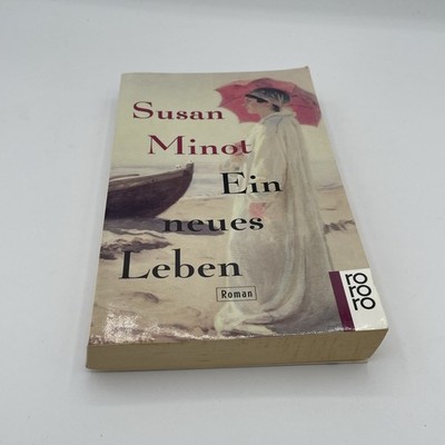 Ein neues Leben Rororo ; 13904. Minot, Susan: