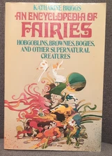 Encyclopedia of Fairies : Hobgoblins, Brownies, Bogies, and Other Supernatural..