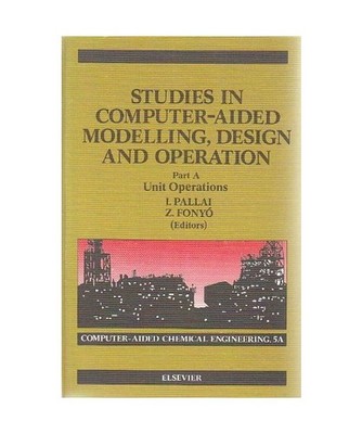 Unit Operations [Pt. A] [Computer Aided Chemical Engineering]