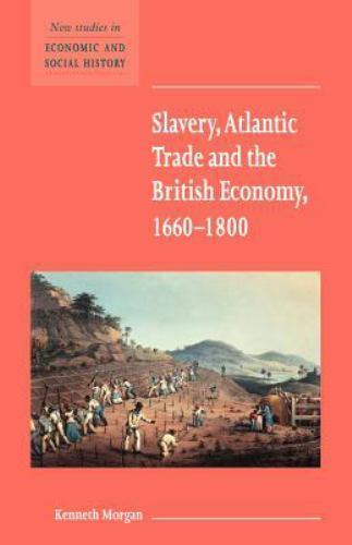 Slavery, Atlantic Trade and the British Economy, 1660–1800 Morgan Paperback