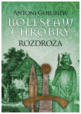 Bolesław Chrobry. Rozdroża (Boleslaw Rozdroza)