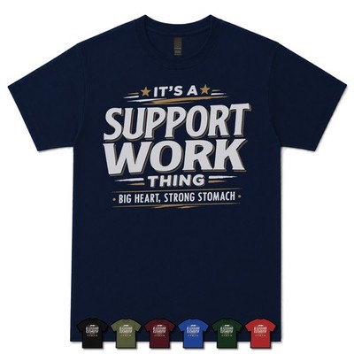 ITS A SUPPORT WORK THING BIG HEART STARKER BAUCH T-SHIRT Arbeiter|Pflege|Gesundheitswesen