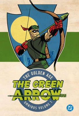 Green Arrow: The Go*den Age Omnibus Vol. 1 (New Edition) | Weisinger (u. a.)