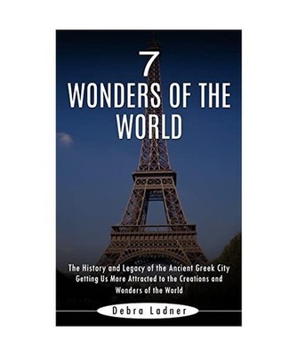 7 Wonders of the World: The History and Legacy of the Ancient Greek City 
