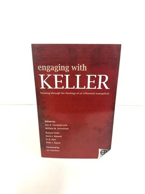 Engaging with Keller: Thinking Through the Theology of an Influential Evange...