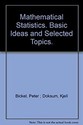 Mathematical Statistics : Basic Ideas and Selected Topics Hardcov