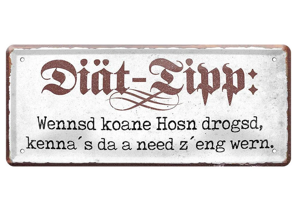 SCHILDER-ZENTRALE Blechschild lustige Sprüche Schild Diät Tipp bayrisch Dialekt Keine Hose 28x12cm