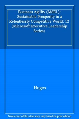 Business Agility: Sustainable Prosperity in a Relentlessly Compe