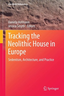 Daniela Hofmann (u. a.) | Tracking the Neolithic House in Europe | Buch (2012)