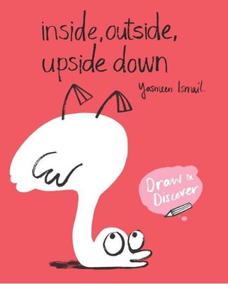 Inside, Outside, Upside Down: Draw & Discover by Yasmeen Ismail (Englisch) Paperb