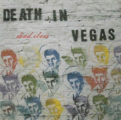 Dead Elvis :  Death In Vegas :