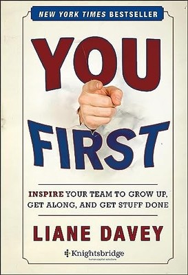 You First: Inspire Your Team to Grow Up, Get Along, ... by Davey, Liane Hardback