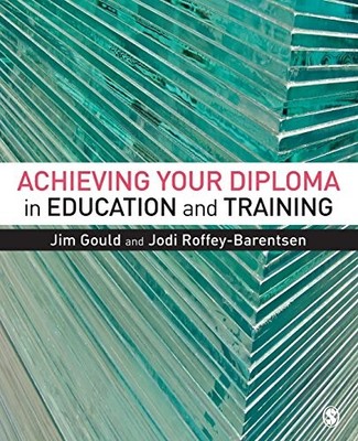 Achieving your Diploma in Education and Training by Jodi Roffey-Barentsen Book