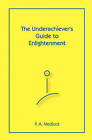 The Underachiever's Guide to Enlightenment by P A Medlock (Paperback / softback, 2008)