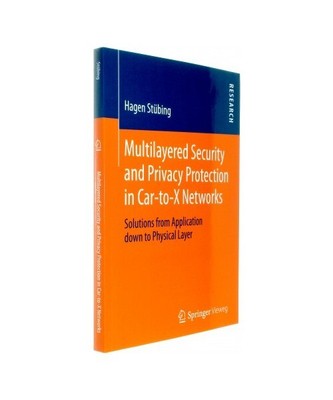 Multilayered Security and Privacy Protection in Car-to-X Networks: Solutions fro
