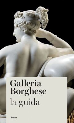 GALLERIA BORGHESE. LA GUIDA (ITALIANO)  - CAPPELLETTI FRANCESCA - Electa
