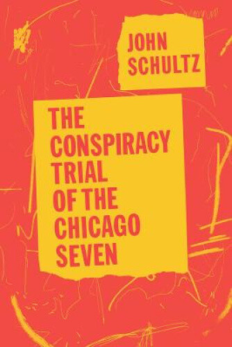 Thumbnail - The Conspiracy Trial Of The Chicago Seven By John Schultz
