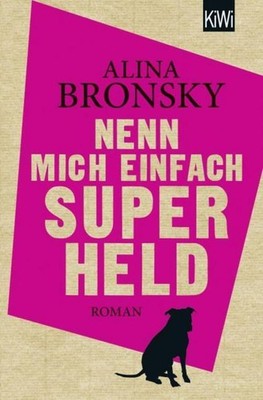Nenn mich einfach Superheld Alina Bronsky