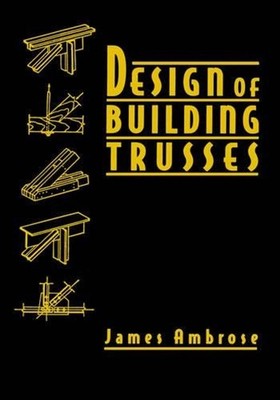 Design of Building Trusses by James Ambrose (English) Hardcover Book