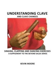 Understanding Clave And Clave Changes: Singing, Clapping And Dancing Exerci...