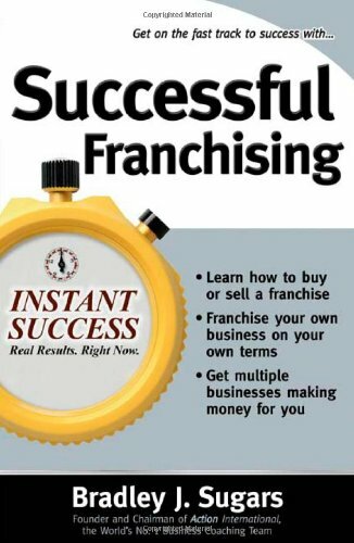 Successful Franchising: Expert Advice on Buying, Selling and Creating Winning F