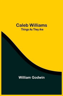Caleb Williams: Things As They Are by William Godwin PAPERBACK 9789354543913