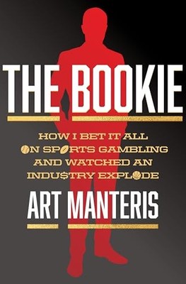 Bookie : How I Bet It All on Sports Gambling and Watched an Industry Explode ...