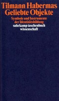 Geliebte Objekte | Symbole Und Instrumente Der IdentitäTsbildung | Habermas
