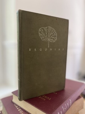 Begonias and How to Grow Them, by Bessie Raymond Buxton. 1946 Oxford University