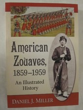 American Zouaves, 1859-1959 : An Illustrated History by Daniel J. Miller (2019,