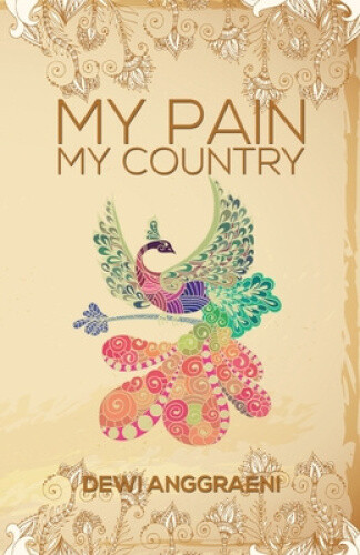 Thumbnail - My Pain, My Country By Dewi Anggraeni