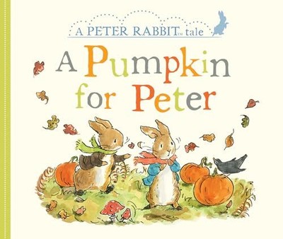 A Pumpkin for Peter: A Peter Rabbit..., Potter, Beatrix