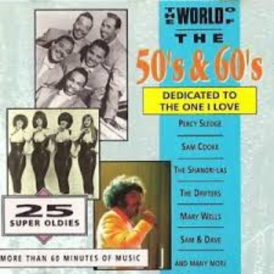World of the 50's & 60's- Dedicated to the one ... - Dedicated to the One I love