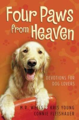 Four Paws from Heaven: Devotions for Dog Lovers - Paperback By M.R. Wells - GOOD