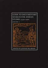 Guide to Documentary Sources for Andean Studies, 1530-1900 Hardco