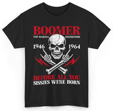 Boomer Generation Badass Before All You Sissies 1946 1964 T-Shirt