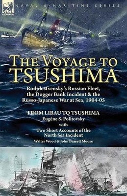 The Voyage to Tsushima: Rodjdestvensky's Russian Fleet, the Dogger Bank Incident